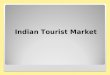 Indian Tourist Market. Global Outbound Indian Tourists 2001-2006 Year Trips (Million) % annual change 20014.563.2% 20024.948.3% 20035.358.3% 20046.2116%