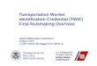 Transportation Worker Identification Credential (TWIC) Final Rulemaking Overview Inland Waterways Conference 8 March 2007 LCDR Joshua McTaggart (CG-3PCP-2)