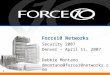1 Force10 Networks Security 2007 Denver – April 11, 2007 Debbie Montano dmontano@force10networks.com