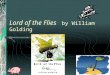 Lord of the Flies by William Golding. Bit o’ Background on Golding William Golding Born September 19, 1911 Studies science at Oxford—mainly to please