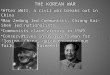 THE KOREAN WAR After WWII, a civil war breaks out in China Mao Zedong led Communists, Chiang Kai-Shek led nationalists Communists claim victory in 1949