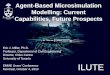 ILUTE Agent-Based Microsimulation Modelling: Current Capabilities, Future Prospects Eric J. Miller, Ph.D. Professor, Department of Civil Engineering Director,