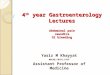 4th year Gastroenterology Lectures Abdominal pain Jaundice GI bleeding 4 th year Gastroenterology Lectures Abdominal pain Jaundice GI bleeding Yasir M