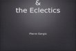 Cicero & the Eclectics Pierre Gergis. Eclecticism The concept of merging many ideas (from the Greek, eklektikos: choosing the best) Ancient philosophers