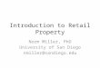 Introduction to Retail Property Norm Miller, PhD University of San Diego nmiller@sandiego.edu
