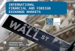 INTERNATIONAL FINANCIAL AND FOREIGN EXCHANGE MARKETS INTRODUCTION February 20th, 2012