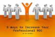 8 Ways to Increase Your Professional ROI By Tai Goodwin