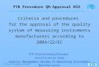 H. Stolz, PTB Germany, by 07/2011 PTB Procedure QM-Approval MID Criteria and procedures for the approval of the quality system of measuring instruments