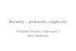 Security – protocols, crypto etc Computer Science Tripos part 2 Ross Anderson