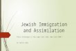 Jewish Immigration and Assimilation Their challenges in the Lower East Side, New York 1880’s by Carlos Lobo