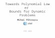 Towards Polynomial Lower Bounds for Dynamic Problems STOC 2010 Mihai P ă trașcu