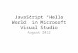 JavaScript “Hello World” in Microsoft Visual Studio August 2012