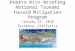 Puerto Rico Briefing National Tsunami Hazard Mitigation Program January 27, 2010 Pasadena, California