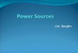 Jim Baughn. Sources of Power - Preview Human and Animal Power Fire Introduction to electricity Mechanical Generators Wind Power Water Power Solar Power