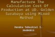 The Design and Manufacture The Calculation Cost Of Production at UD. Golden Surabaya using Mixed Method Hendra Yehezkiel S. 26404013