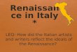 What was the Renaissance? *  Means ‘rebirth’  Transition from medieval era to the early modern age  Began in Italy  1300 - 1650