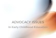 ADVOCACY ISSUES In Early Childhood Education. Professional Responsibility An important aspect of the NAEYC Code of Ethical Conduct An important aspect