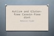 Autism and Gluten- free Casein-free diet Rebecca Clyde