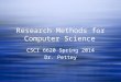 Research Methods for Computer Science CSCI 6620 Spring 2014 Dr. Pettey CSCI 6620 Spring 2014 Dr. Pettey
