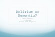Delirium or Dementia? Dave Garbera F1 Doctor Arrowe Park Hospital