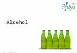 © Food – a fact of life 2009 Alcohol Extension. © Food – a fact of life 2009 Learning objectives To understand alcohol is a source of energy. To understand