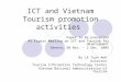 ICT and Vietnam Tourism promotion activities Paper to be presented At Expert Meeting on ICT and Tourism for development Geneva, 30 Nov. – 2 Dec. 2005 By