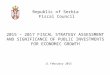 Republic of Serbia Fiscal Council 11 February 2015 2015 – 2017 FISCAL STRATEGY ASSESSMENT AND SIGNIFICANCE OF PUBLIC INVESTMENTS FOR ECONOMIC GROWTH