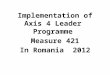 Implementation of Axis 4 Leader Programme Measure 421 In Romania 2012