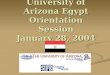 University of Arizona Egypt Orientation Session January 28, 2004