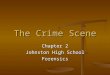 The Crime Scene Chapter 2 Johnston High School Forensics