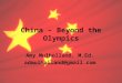 China – Beyond the Olympics Amy Mulholland, M.Ed. admulholland@gmail.com