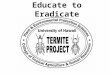 Educate to Eradicate. Benefits & Disadvantages of Termites Benefits Consumption of wooden houses = PESTS Food source for amphibians, reptiles, and birds