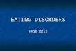 EATING DISORDERS RNSG 2213. Topics Covered: Covered: Anorexia Nervosa Anorexia Nervosa Bulimia Nervosa Bulimia Nervosa Not Covered: Not Covered: Overeating