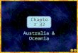 Chapter 32 Australia & Oceania. Chapter 32:1 Objectives 1. Describe how mountains, plateaus, and lowlands differ in Australia and New Zealand. 2. Explain