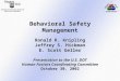 Behavioral Safety Management Ronald R. Knipling Jeffrey S. Hickman E. Scott Geller Presentation to the U.S. DOT Human Factors Coordinating Committee October