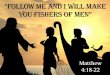 Fishers of Men “ He that goeth forth and weepeth, bearing precious seed, shall doubtless come again with rejoicing, bringing his sheaves with him.” Psalms