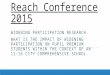 Reach Conference 2015 WIDENING PARTICIPATION RESEARCH. WHAT IS THE IMPACT OF WIDENING PARTICIPATION ON PUPIL PREMIUM STUDENTS WITHIN THE CONTEXT OF AN
