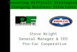 Steve Wright General Manager & CEO Pro-Fac Cooperative Executing Difficult Strategies: Changing Business Structures