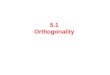 5.1 Orthogonality.  A set of vectors is called an orthogonal set if all pairs of distinct vectors in the set are orthogonal.  An orthonormal set is
