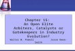 Chapter 15: An Open Elite Arbiters, Catalysts or Gatekeepers in Industry Evolution? Walter W. Powell Jason Owen-Smith