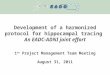 Development of a harmonized protocol for hippocampal tracing An EADC-ADNI joint effort 1 th Project Management Team Meeting August 31, 2011