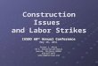 Construction Issues and Labor Strikes IASBO 60 th Annual Conference May 18, 2011 Stuart L. Whitt 70 S. Constitution Drive Aurora, Illinois 60506 630-897-8875swhitt@whittlaw.com