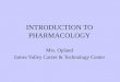 INTRODUCTION TO PHARMACOLOGY Mrs. Opland James Valley Career & Technology Center