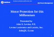1 Levine Lectronics and Lectric, Inc. Motor Protection for this Millennium Presented by John S. Levine, P.E. Levine Lectronics and Lectric, Inc. John@L-3.com