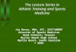 The Lecture Series in Athletic Training and Sports Medicine Jim Berry, MEd, ATC, SCAT/NREMT Director of Sports Medicine Head Athletic Trainer Myrtle Beach