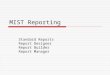 MIST Reporting Standard Reports Report Designer Report Builder Report Manager