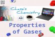 Properties of Gases. Kinetic-molecular theory describes the behavior of gases in terms of particles in motion. Kinetic-Molecular Theory Gases are made