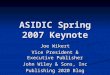 ASIDIC Spring 2007 Keynote Joe Wikert Vice President & Executive Publisher John Wiley & Sons, Inc Publishing 2020 Blog
