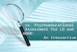 Professional Judgment vs. Psychoeducational Assessment for LD and ADHD: An Interactive Approach