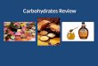Carbohydrates Review. Carbohydrates 1. What is a Carbohydrate? A carbohydrate is any of the group of organic compounds consisting carbon, hydrogen, and